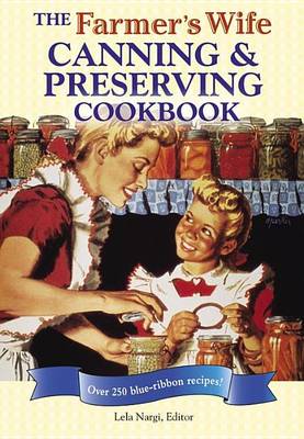 Book cover for Farmer's Wife Canning and Preserving Cookbook, The: Over 250 Blue-Ribbon Recipes!