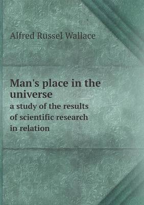 Book cover for Man's place in the universe a study of the results of scientific research in relation