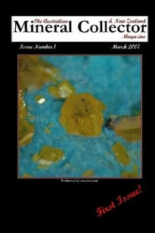 Cover of Australian & New Zealand Mineral Collector Magazine : Issue Number 1- March 2007