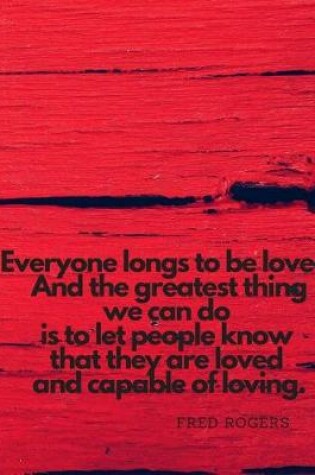 Cover of Everyone longs to be loved. And the greatest thing we can do is to let people know that they are loved and capable of loving.