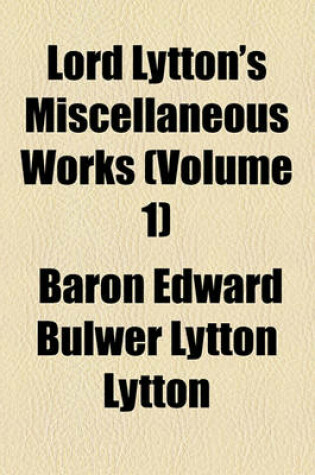 Cover of Lord Lytton's Miscellaneous Works (Volume 1)