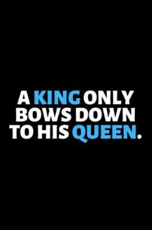 Cover of A King Only Bows Down to His Queen