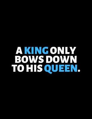 Book cover for A King Only Bows Down to His Queen