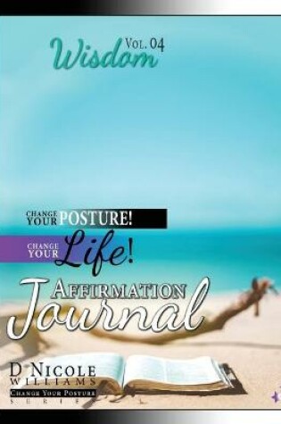 Cover of Change Your Posture! Change Your LIFE! Affirmation Journal Vol. 4