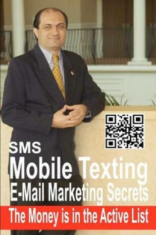 Cover of SMS Mobile Texting & E-mail Marketing Secrets the Money Is in the Active List