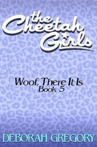 Cover of The Cheetah Girls #5 - Woof, There It Is (Supa-Dupa Sparkle Books 5 - 8)