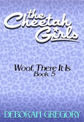 Book cover for The Cheetah Girls #5 - Woof, There It Is (Supa-Dupa Sparkle Books 5 - 8)