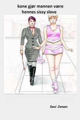 Book cover for Kone Gjor Mannen Vaere Hennes Sissy Slave