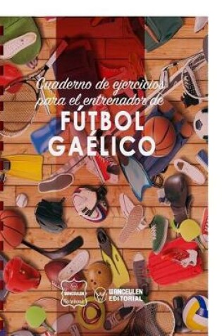Cover of Cuaderno de Ejercicios para el Entrenador de Futbol Gaelico