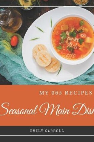 Cover of My 365 Seasonal Main Dish Recipes