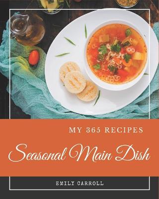Book cover for My 365 Seasonal Main Dish Recipes