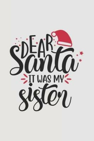 Cover of Dear Santa it was my sister