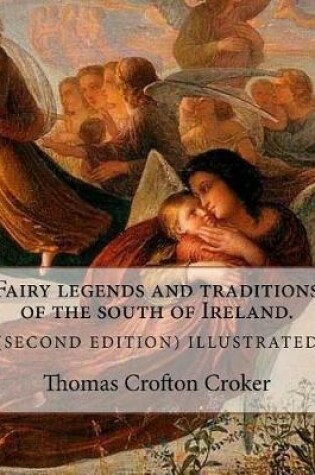 Cover of Fairy legends and traditions of the south of Ireland. (SECOND EDITION) ILLUSTRATED
