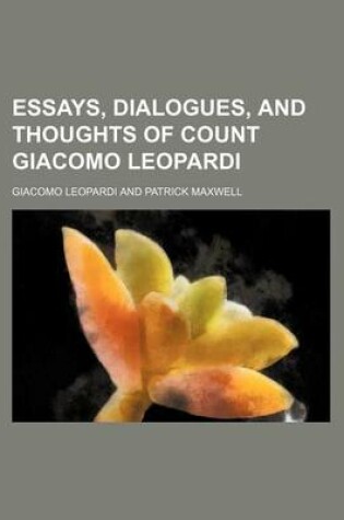 Cover of Essays, Dialogues, and Thoughts of Count Giacomo Leopardi