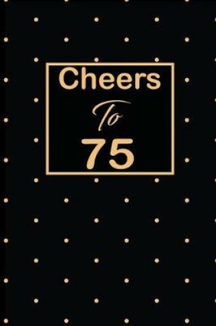 Cover of Cheers to 75