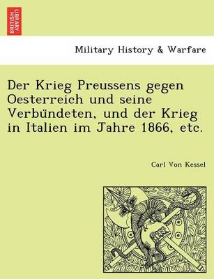 Book cover for Der Krieg Preussens Gegen Oesterreich Und Seine Verbu Ndeten, Und Der Krieg in Italien Im Jahre 1866, Etc.