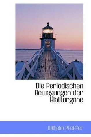 Cover of Die Periodischen Bewegungen Der Blattorgane