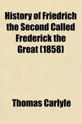 Cover of History of Friedrich the Second Called Frederick the Great (Volume 2)