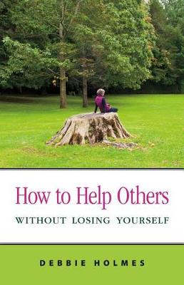 Book cover for How to Help Others Without Losing Yourself