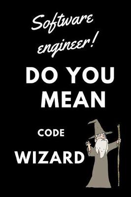 Book cover for Software Engineer! Did You Mean Code Wizard