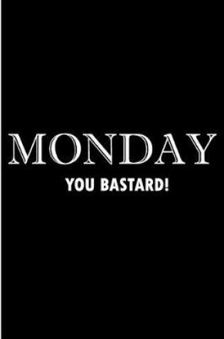 Cover of Monday You Bastard!