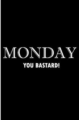 Book cover for Monday You Bastard!