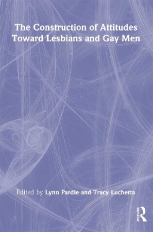Cover of The Construction of Attitudes Toward Lesbians and Gay Men