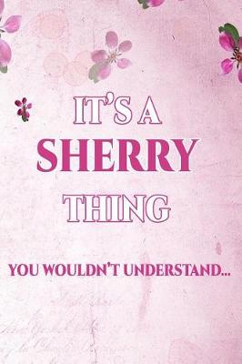 Book cover for It's A SHERRY Thing You Wouldn't Understand