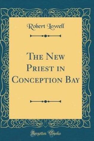 Cover of The New Priest in Conception Bay (Classic Reprint)