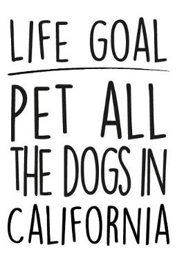 Book cover for Life Goals Pet All the Dogs in California