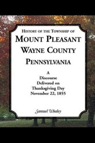 Cover of History of the Township of Mount Pleasant, Wayne County, Pennsylvania