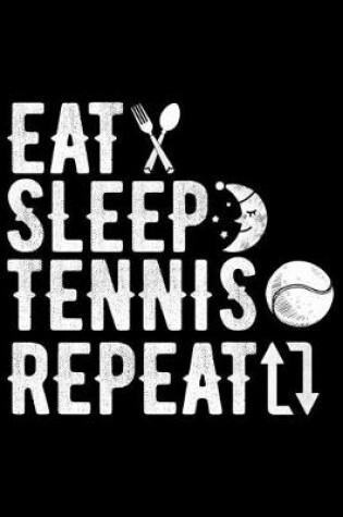 Cover of Eat Sleep Tennis Repeat