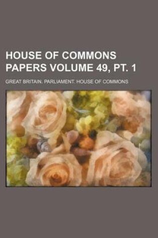 Cover of House of Commons Papers Volume 49, PT. 1