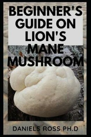 Cover of Beginner's Guide on Lion's Mane Mushroom