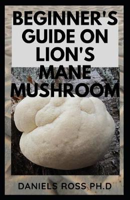 Book cover for Beginner's Guide on Lion's Mane Mushroom