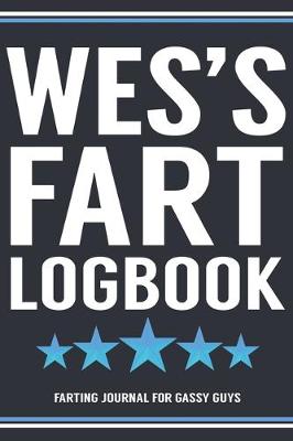 Book cover for Wes's Fart Logbook Farting Journal For Gassy Guys