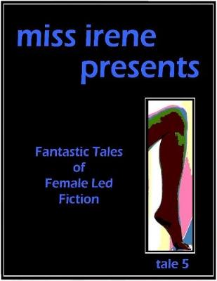 Book cover for Miss Irene Presents - Tale 5