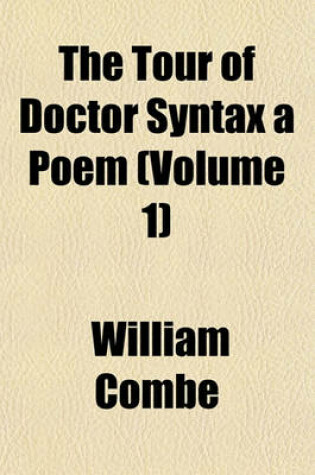 Cover of The Tour of Doctor Syntax a Poem (Volume 1)