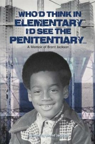 Cover of Who'd Think in Elementary, I'd See the Penitentary