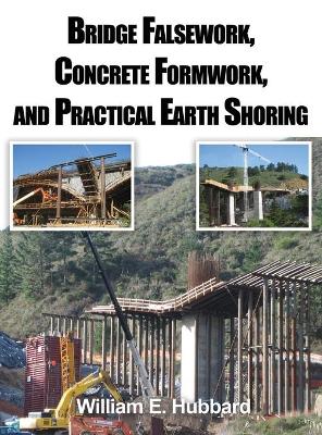 Cover of Bridge Falsework, Concrete Formwork, and Practical Earth Shoring