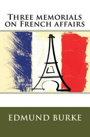 Cover of Three memorials on French affairs