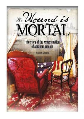 Book cover for The Wound is Mortal - Assassination of Abraham Lincoln