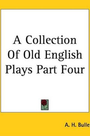 Cover of A Collection of Old English Plays Part Four