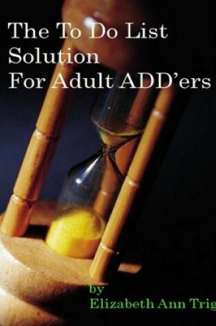 Cover of The To Do List Solution For Adult ADD'ers