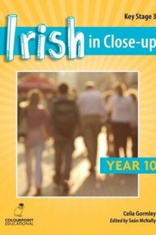Cover of Irish in Close-Up: Key Stage 3 Year 10