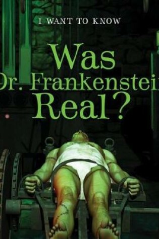 Cover of Was Dr. Frankenstein Real?