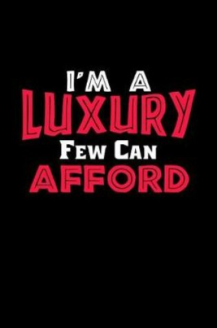 Cover of I'm A Luxury Few Can Afford
