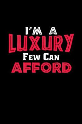 Book cover for I'm A Luxury Few Can Afford