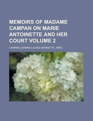 Book cover for Memoirs of Madame Campan on Marie Antoinette and Her Court Volume 2