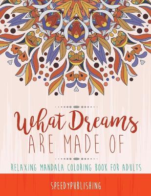 Book cover for What Dreams Are Made Of